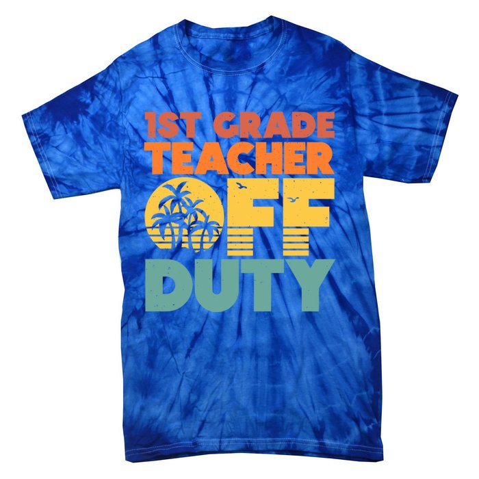 Off Duty 1St Grade Teacher Tropical Summer Vacation Break Gift Tie-Dye T-Shirt