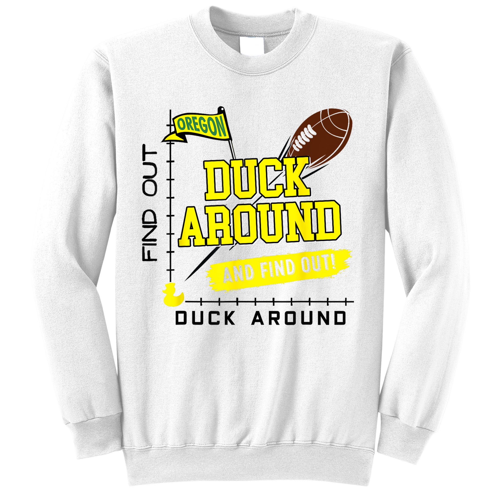 Oregon Duck Around And Find Out Sweatshirt