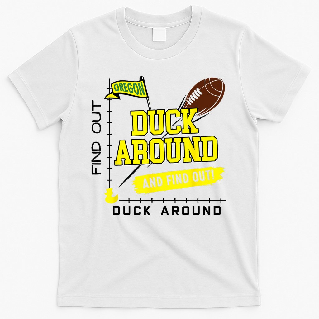 Oregon Duck Around And Find Out T-Shirt