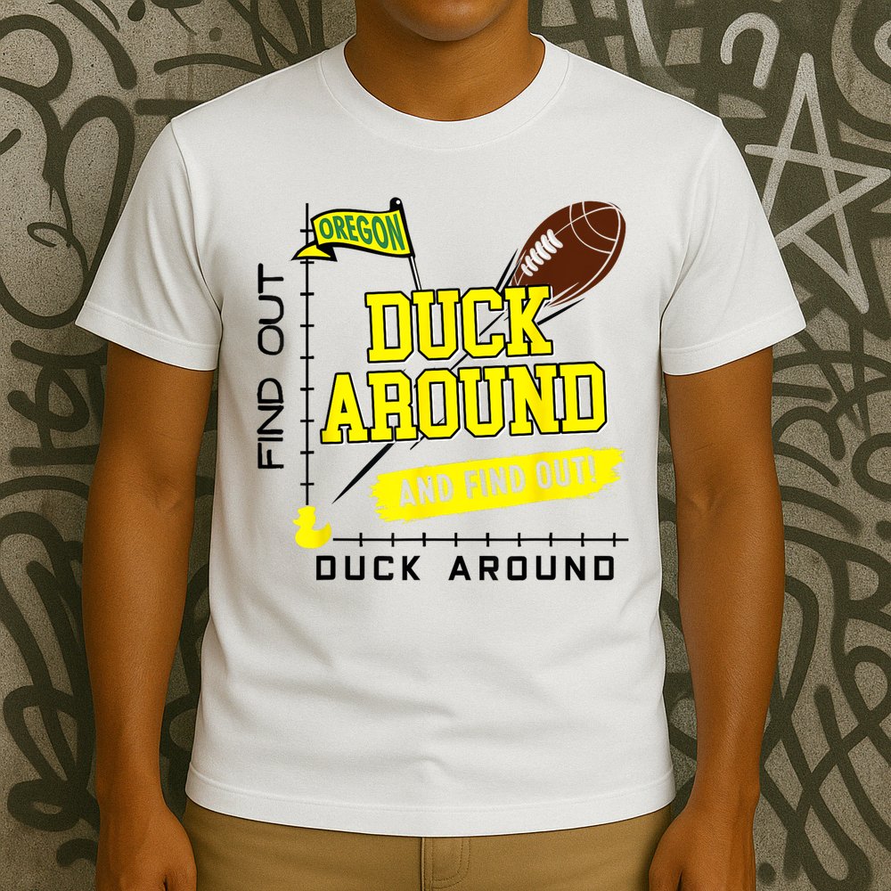 Oregon Duck Around And Find Out T-Shirt
