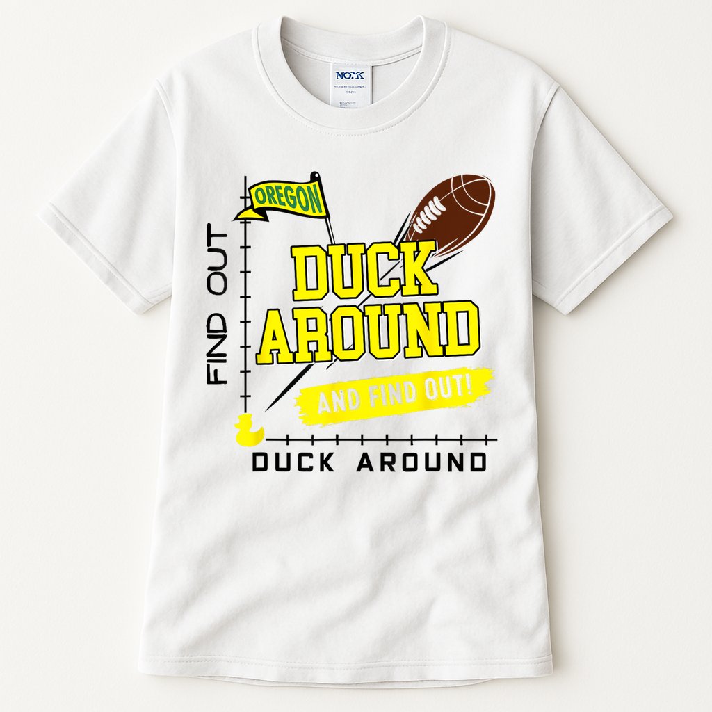 Oregon Duck Around And Find Out Tall T-Shirt