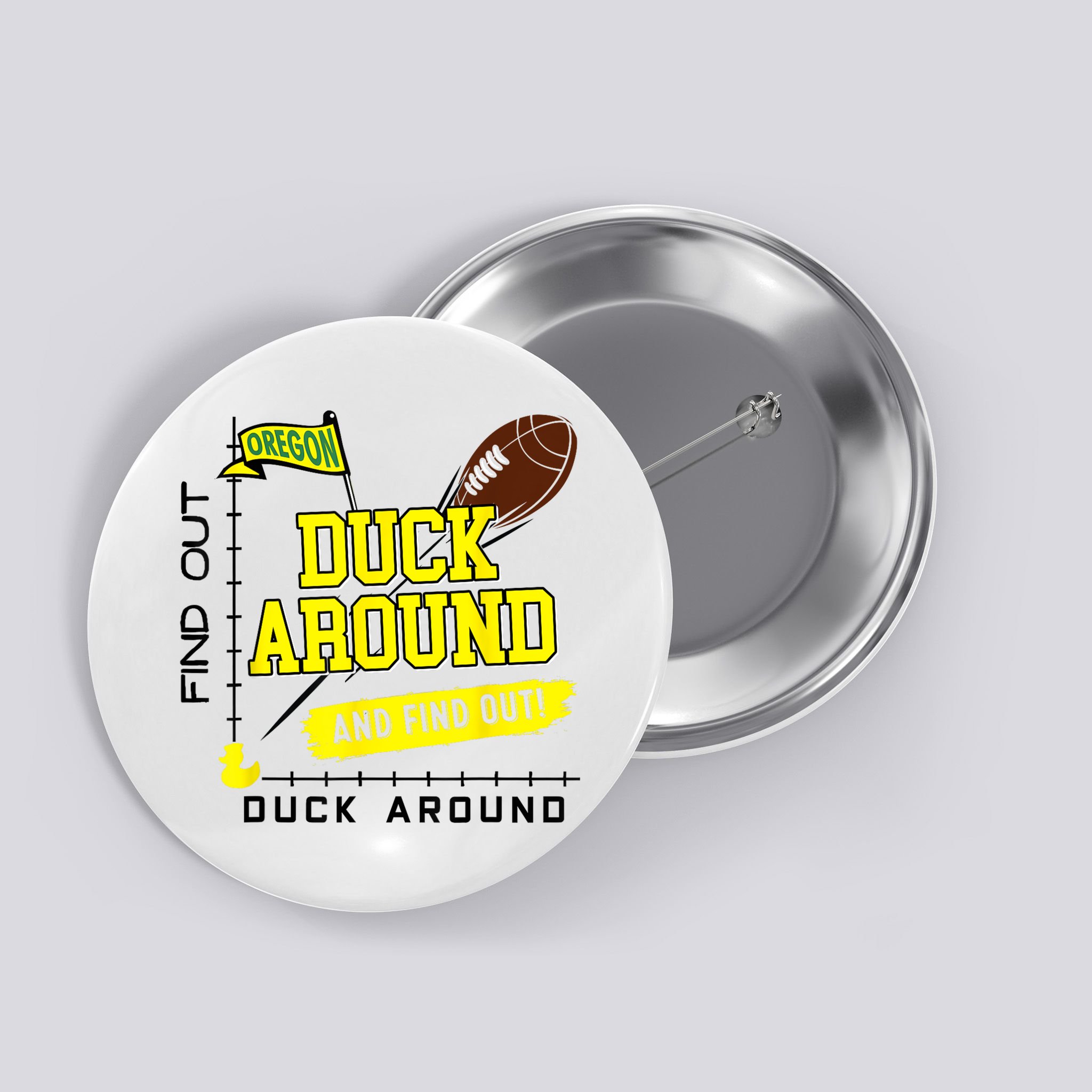 Oregon Duck Around And Find Out Button