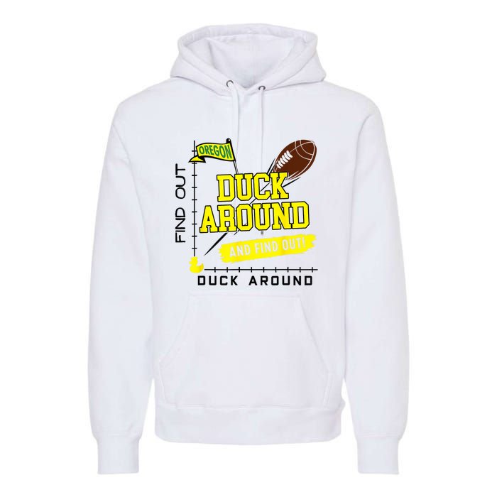 Oregon Duck Around And Find Out Premium Hoodie