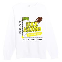 Oregon Duck Around And Find Out Premium Crewneck Sweatshirt