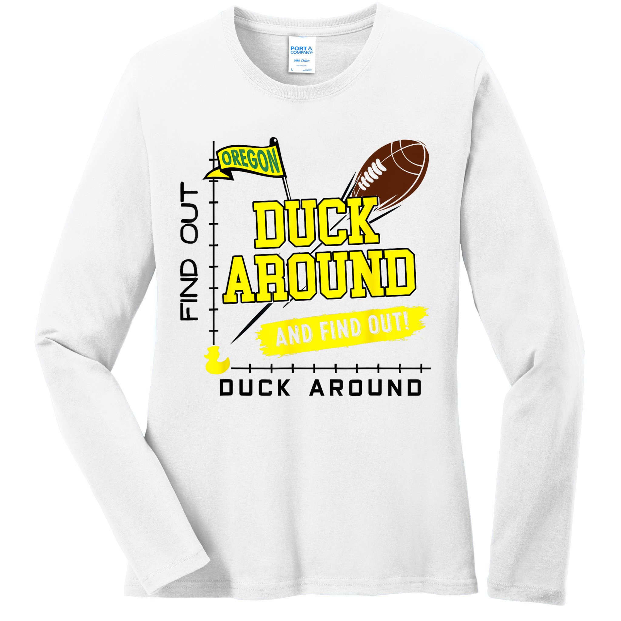 Oregon Duck Around And Find Out Ladies Long Sleeve Shirt