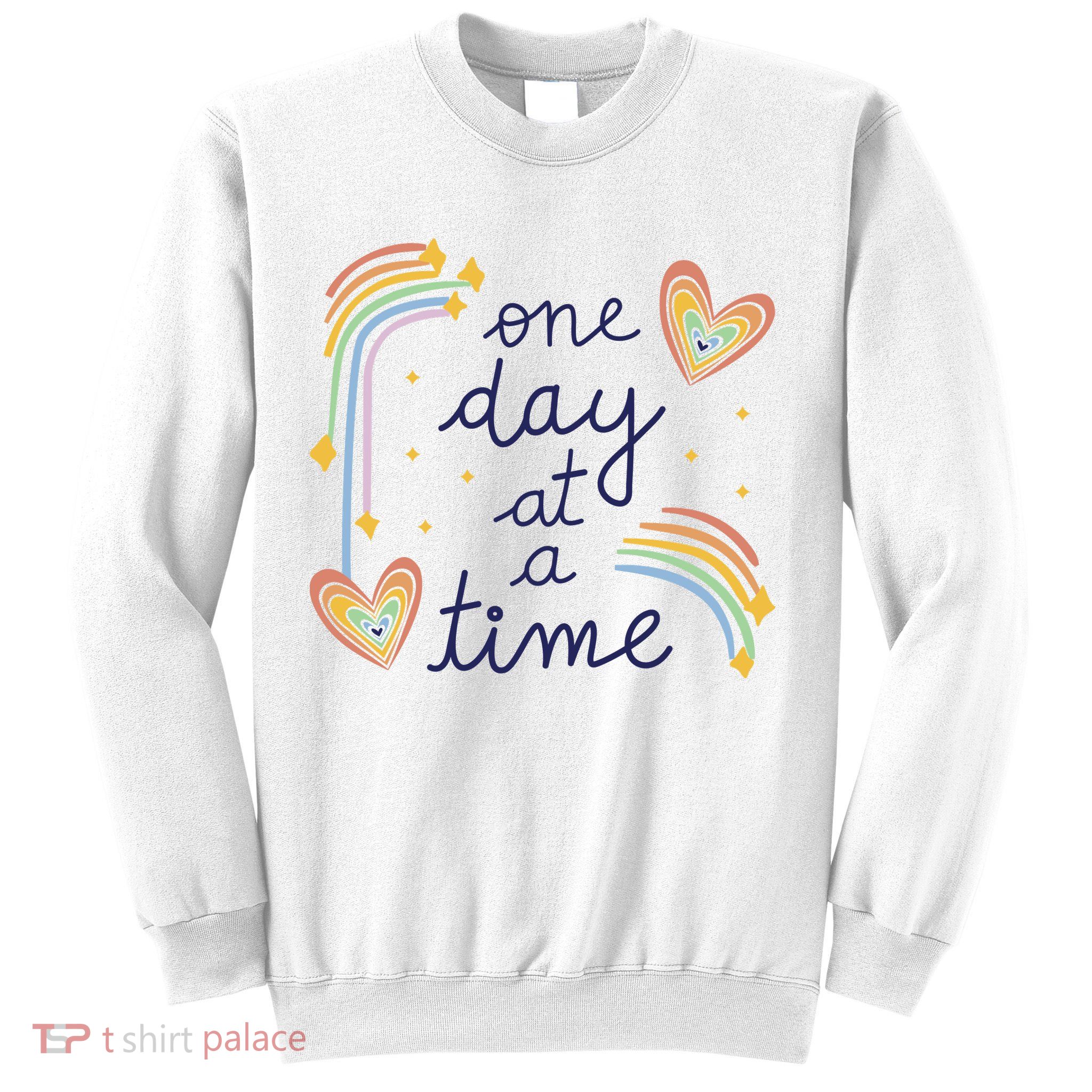 One Day At A Time Rainbow Sweatshirt