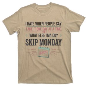 One Day At A Time Skip Hate Monday Funny Work Humor T-Shirt