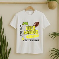 Oregon Duck Around And Find Out T-Shirt