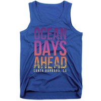 Ocean Days Ahead Santa Barbara Beach Lover California Gift Tank Top