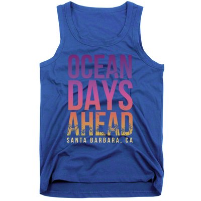 Ocean Days Ahead Santa Barbara Beach Lover California Gift Tank Top