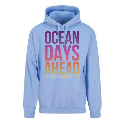 Ocean Days Ahead Santa Barbara Beach Lover California Gift Unisex Surf Hoodie