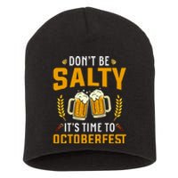 Oktoberfest | Dont Be Salty Its Time To Octoberfest Short Acrylic Beanie