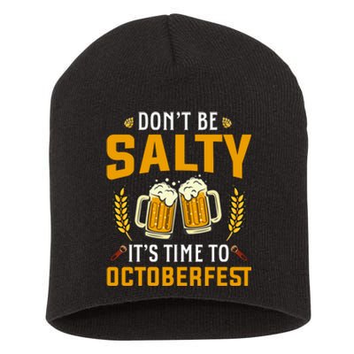 Oktoberfest | Dont Be Salty Its Time To Octoberfest Short Acrylic Beanie