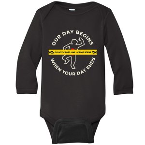 Our Day Begins When Your Day Ends T For Pathologists Baby Long Sleeve Bodysuit