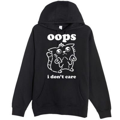 Oops I DonT Care Premium Pullover Hoodie