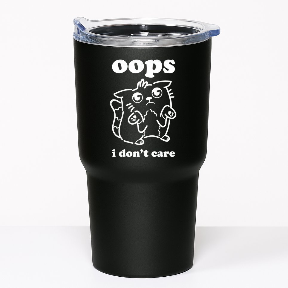 Oops I DonT Care Tumbler