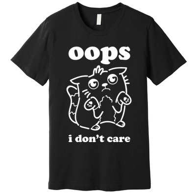 Oops I DonT Care Premium T-Shirt