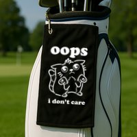 Oops I DonT Care Golf Towel