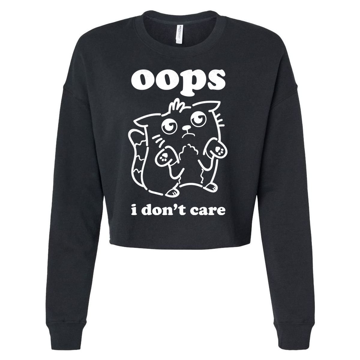 Oops I DonT Care Cropped Pullover Crew