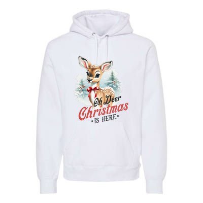 Oh Deer Christmas Is Here Premium Hoodie