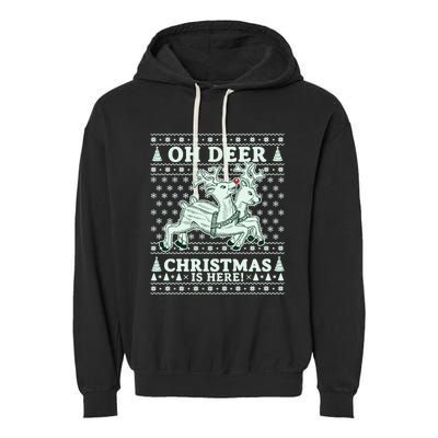 Oh Deer Christmas Is Here Reindeer Ugly Christmas Sweater Gift Garment-Dyed Fleece Hoodie