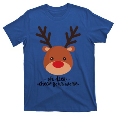 Oh Deer Check Your Work! Teacher Holiday Design Cute Gift T-Shirt