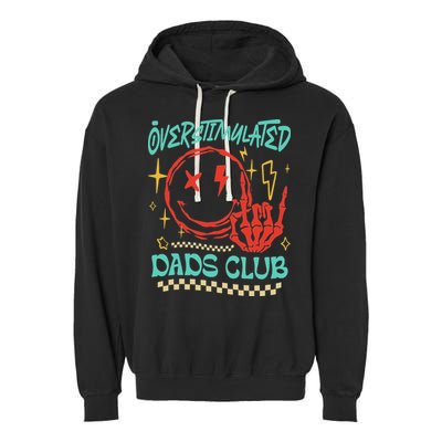 Overstimulated Dads Club Smile Face Skeleton Hand Father Day Garment-Dyed Fleece Hoodie