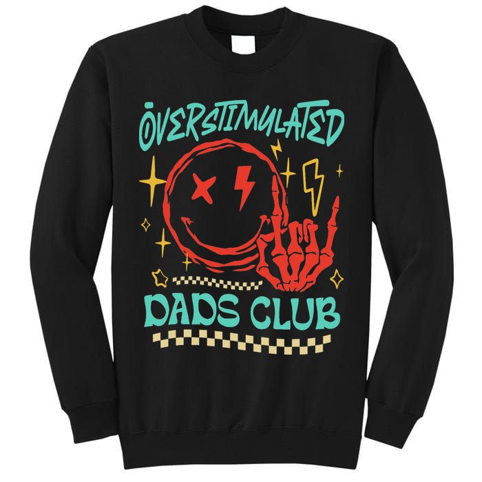 Overstimulated Dads Club Smile Face Skeleton Hand Father Day Tall Sweatshirt