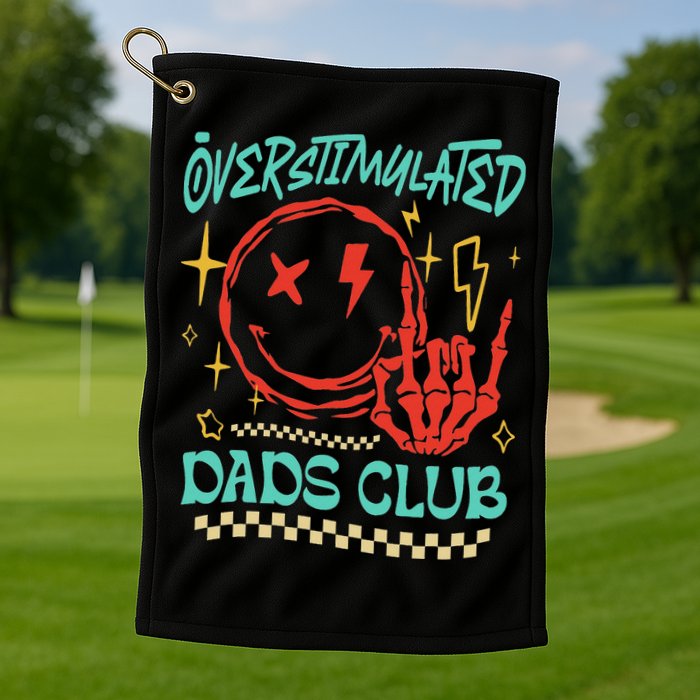Overstimulated Dads Club Smile Face Skeleton Hand Father Day Golf Towel
