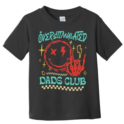 Overstimulated Dads Club Smile Face Skeleton Hand Father Day Toddler T-Shirt