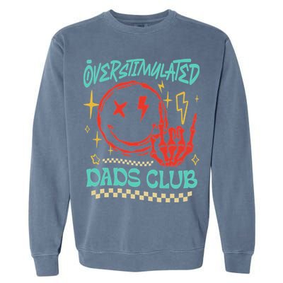 Overstimulated Dads Club Smile Face Skeleton Hand Father Day Garment-Dyed Sweatshirt