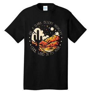 On Dark Deserts Highway Cool Wind In My Hair Tall T-Shirt