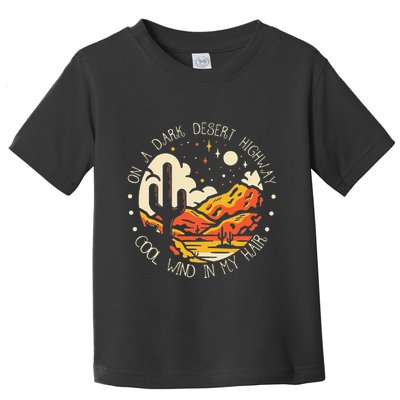 On Dark Deserts Highway Cool Wind In My Hair Toddler T-Shirt
