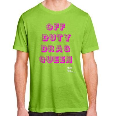 OFF DUTY DRAG QUEEN Race, Show Merch Pride DRAG Quote Adult ChromaSoft Performance T-Shirt