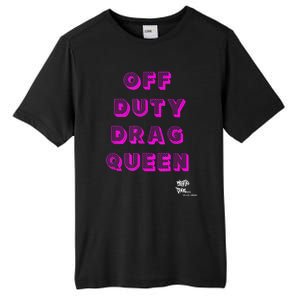 OFF DUTY DRAG QUEEN Race, Show Merch Pride DRAG Quote Tall Fusion ChromaSoft Performance T-Shirt