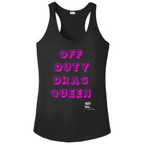 OFF DUTY DRAG QUEEN Race, Show Merch Pride DRAG Quote Ladies PosiCharge Competitor Racerback Tank