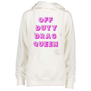 OFF DUTY DRAG QUEEN Race, Show Merch Pride DRAG Quote Womens Funnel Neck Pullover Hood