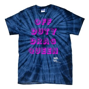 OFF DUTY DRAG QUEEN Race, Show Merch Pride DRAG Quote Tie-Dye T-Shirt