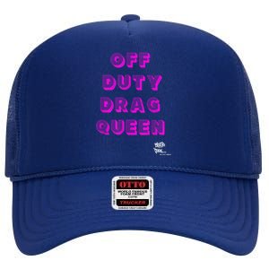 OFF DUTY DRAG QUEEN Race, Show Merch Pride DRAG Quote High Crown Mesh Back Trucker Hat