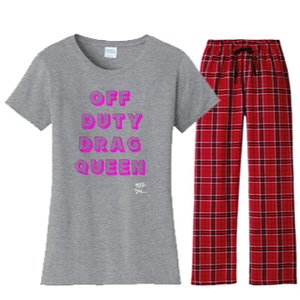 OFF DUTY DRAG QUEEN Race, Show Merch Pride DRAG Quote Women's Flannel Pajama Set