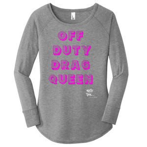 OFF DUTY DRAG QUEEN Race, Show Merch Pride DRAG Quote Women's Perfect Tri Tunic Long Sleeve Shirt