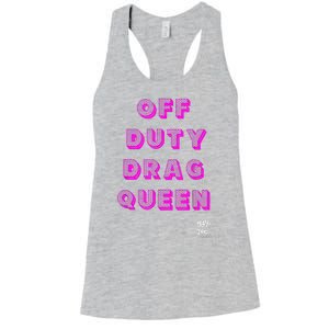 OFF DUTY DRAG QUEEN Race, Show Merch Pride DRAG Quote Women's Racerback Tank