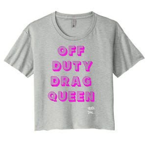 OFF DUTY DRAG QUEEN Race, Show Merch Pride DRAG Quote Women's Crop Top Tee