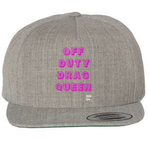 OFF DUTY DRAG QUEEN Race, Show Merch Pride DRAG Quote Wool Snapback Cap