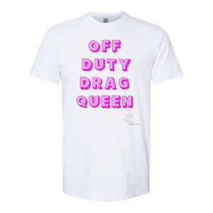 OFF DUTY DRAG QUEEN Race, Show Merch Pride DRAG Quote Softstyle CVC T-Shirt