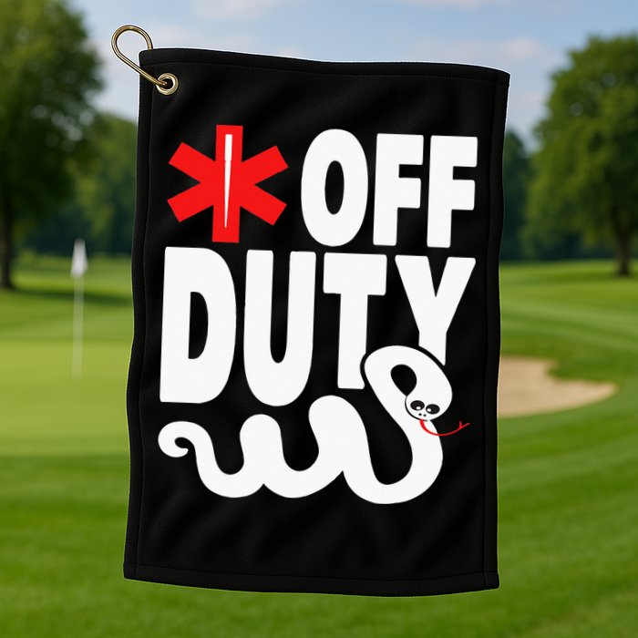 Off Duty Funny EMT EMS Paramedic Golf Towel