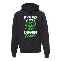 Organ Donation Green Ribbon Proud Sister Of An Organ Donor Premium Hoodie