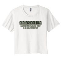 OldSchool Dad I Dont Coparent With The Government Vintage Women's Crop Top Tee