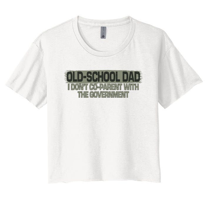 OldSchool Dad I Dont Coparent With The Government Vintage Women's Crop Top Tee