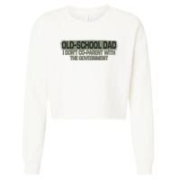 OldSchool Dad I Dont Coparent With The Government Vintage Cropped Pullover Crew